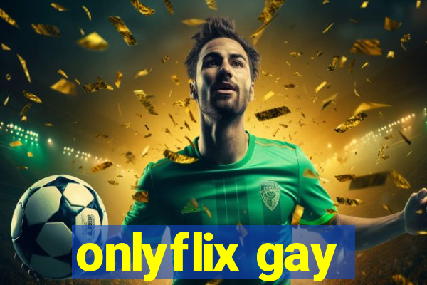 onlyflix gay